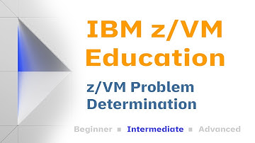 z/VM Education: Problem Determination