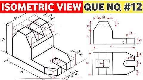 HOW TO DRAW ISOMETRIC VIEW (QUE NO.12) | UNIT: ISOMETRIC PROJECTION IN ENGINEERING DRAWING