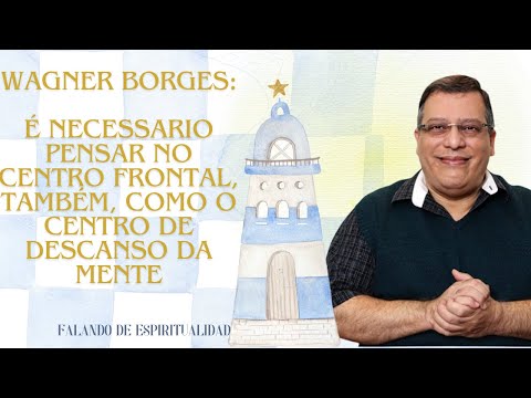 WAGNER BORGES: EXPLICANDO SOBRE O CHAKRA FRONTAL - CORTES PROJETO FAROL