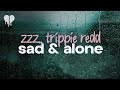 Zzz Trippie Redd Sad Alone Lyrics mp3