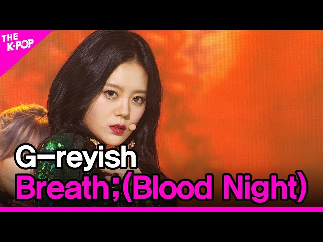 G-reyish, Breath;(Blood Night) (그레이시, 숨;(Blood Night)) [THE SHOW 210309] class=