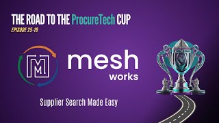 MESH Works Demo : The Road To The ProcureTech Cup - Episode 25-19