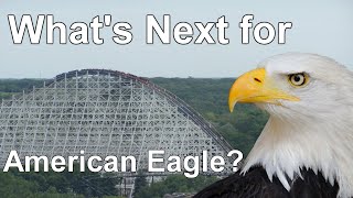 Player Profile What's Next for American Eagle at Six Flags Great America? (Theme Park Theories)