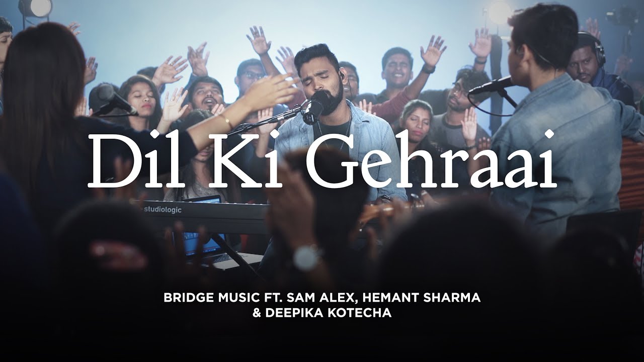 Dil Ki Gehraai  Hindi Worship Song   4K  Bridge Music ft Sam Alex Hemant S  Deepika K