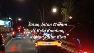 Jalan Jalan Malam di Kota Bandung sekitar jalan Riau || @Prina Jeprin