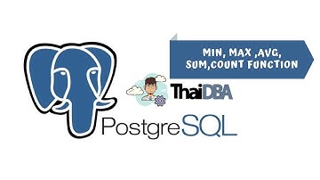 PostgreSQL- Min, Max ,Avg, Sum,Count Function EP.10| ThaiDBA