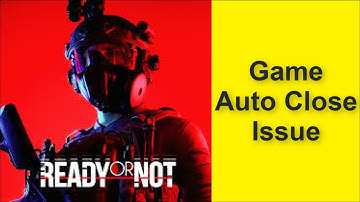 How to Fix Ready Or Not Game Auto Close Issue 2025