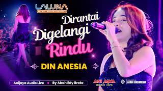 DIRANTAI DIGELANGI RINDU - DIN ANESIA - LALUNA MUSIK - ANIJAYA AUDIO LIVE //AIRIN DIGIMEDIA