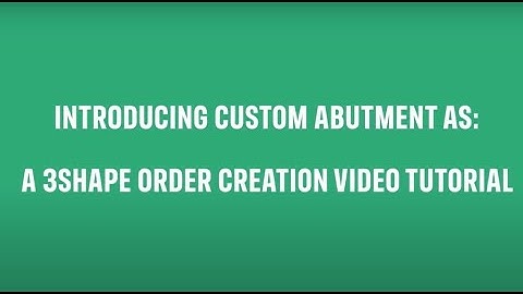 3Shape order creation guide: Custom Abutment AS