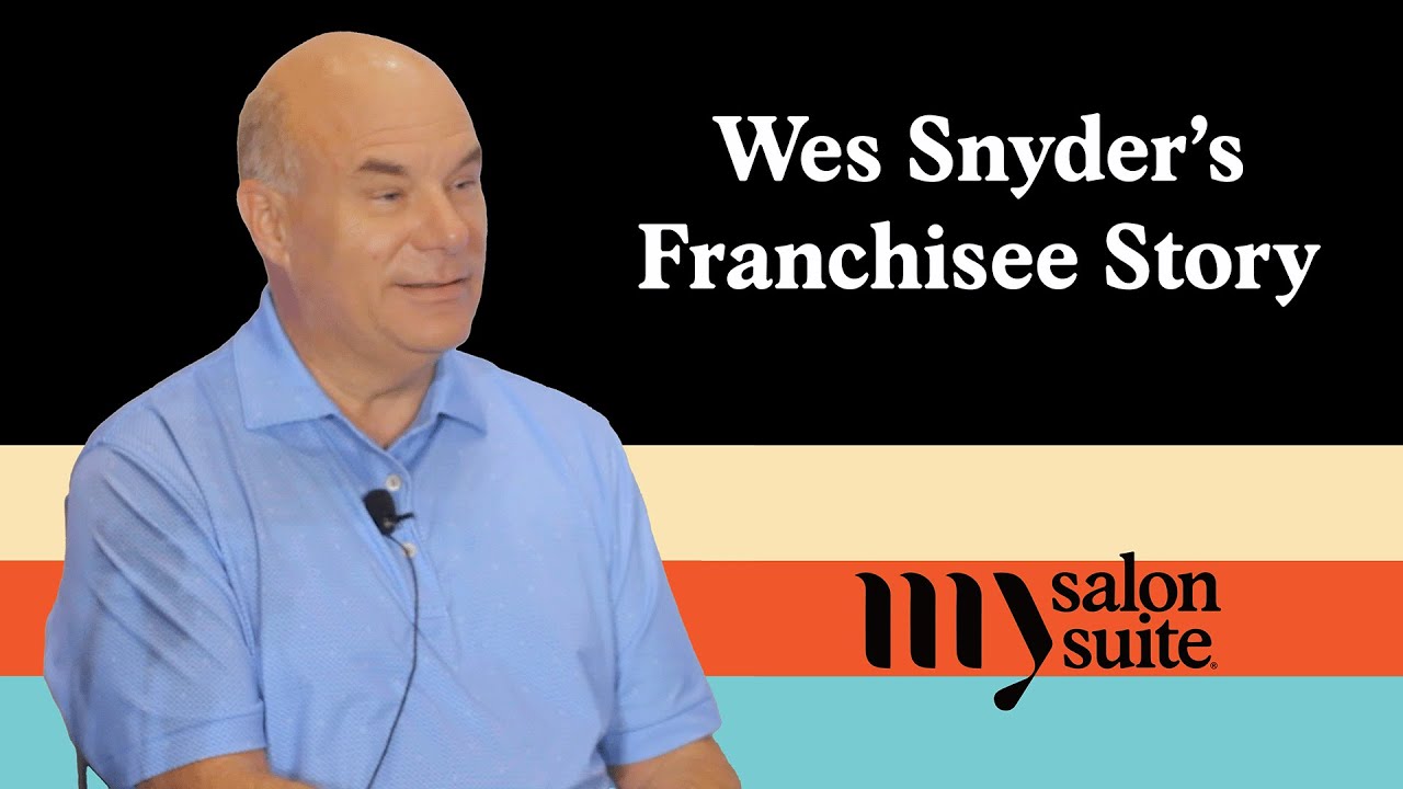 Wes Snyder's My Salon Suite Franchisee Story