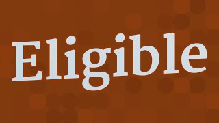 ELIGIBLE pronunciation • How to pronounce ELIGIBLE