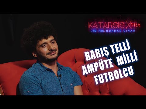 Katarsis X-TRA: Barış Telli - Ampüte Milli Futbolcu