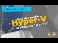 Enabling Client Hyper-V in Windows 10 or Windows 11