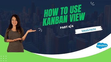 How to Use Kanban View in Salesforce to View Opportunities - Part 4/4