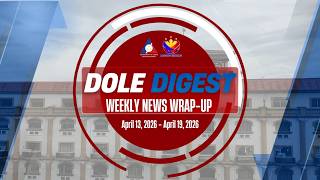 DOLE Digest: Weekly News Wrap-Up (April 13, 2026 - April 19, 2026)