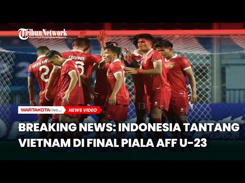 BREAKING NEWS: Indonesia Tantang Vietnam di Final Piala AFF U-23 Usai Menang 3-1 atas Thailand