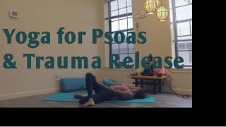 Releasing the Psoas: TraumaFocused Yoga Sequence