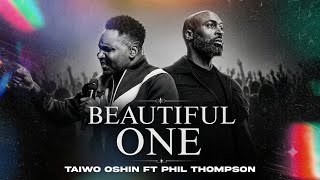 Beautiful One – Taiwo Oshin ft. Phil Thompson |  