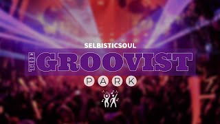 The Groovist Park Ep1 Mixed & Compiled by Selbisticsoul