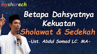 Betapa Dahsyatnya Kekuatan Sholawat Dan Sedekah | Ustadz Abdul Somad LC. MA