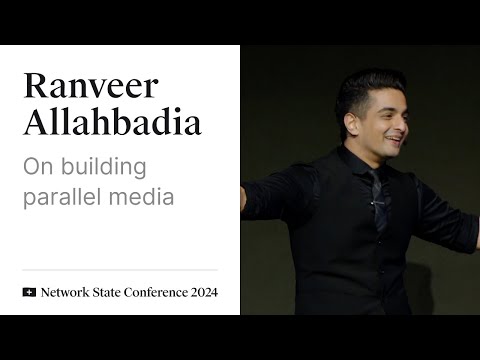 38 - Network State Conference 2024 - Ranveer Allahbadia on building parallel media