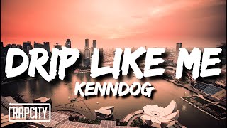 Kenndog - Drip Like Me (Lyrics) - YouTube