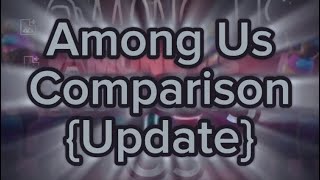 Among Us Comparison Update {Video by CiCi Roblox}