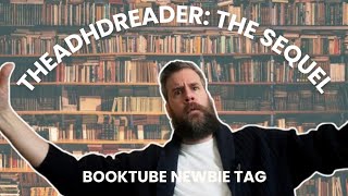 Booktube Newbie Tag - TheADHDreader