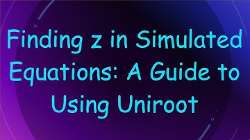 Finding z in Simulated Equations: A Guide to Using Uniroot