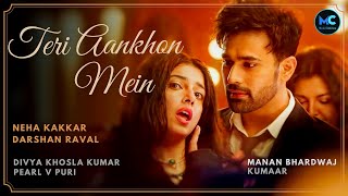 Teri Aankhon Mein (Lyrics) - Darshan Raval, Neha Kakkar | Manan Bhardwaj | Divya K | Pearl V Manan B