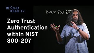 Zero Trust Authentication and Architecture within NIST 800207 Framework