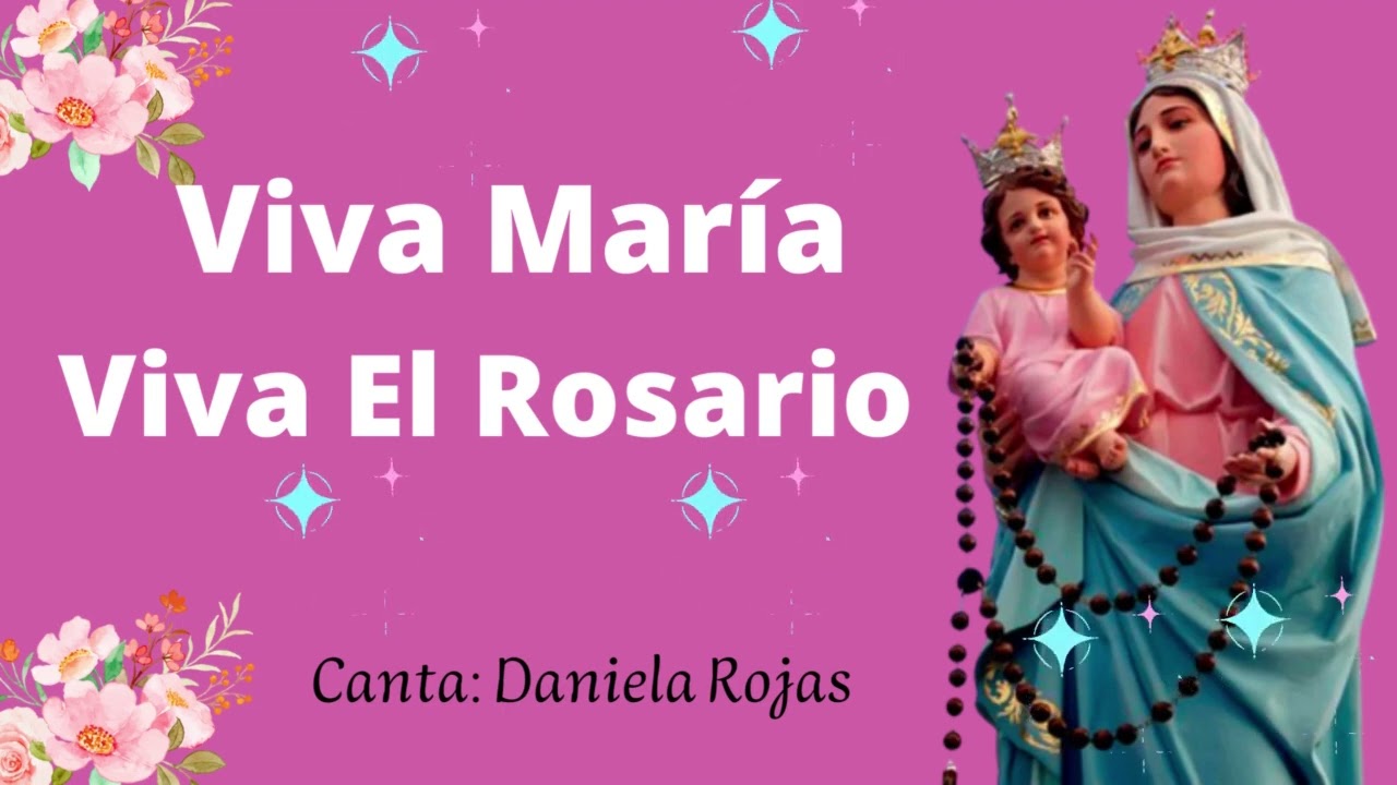 Viva María, viva el Rosario, / viva Santo Domingo que lo ha fundado