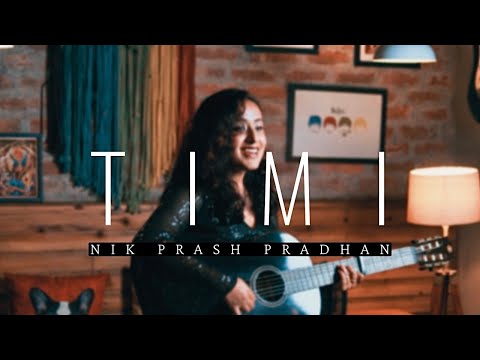 TIMI - A Song for the One You Love I Official Music Video I Nik Prash Pradhan