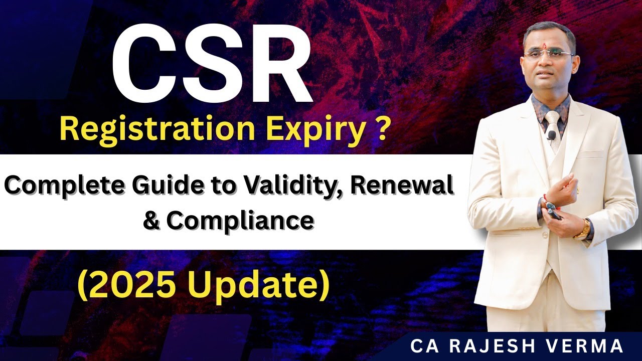 CSR Registration Expiry 2025: Complete Guide to Validity, Renewal & Compliance BY CA RAJESH VERMA