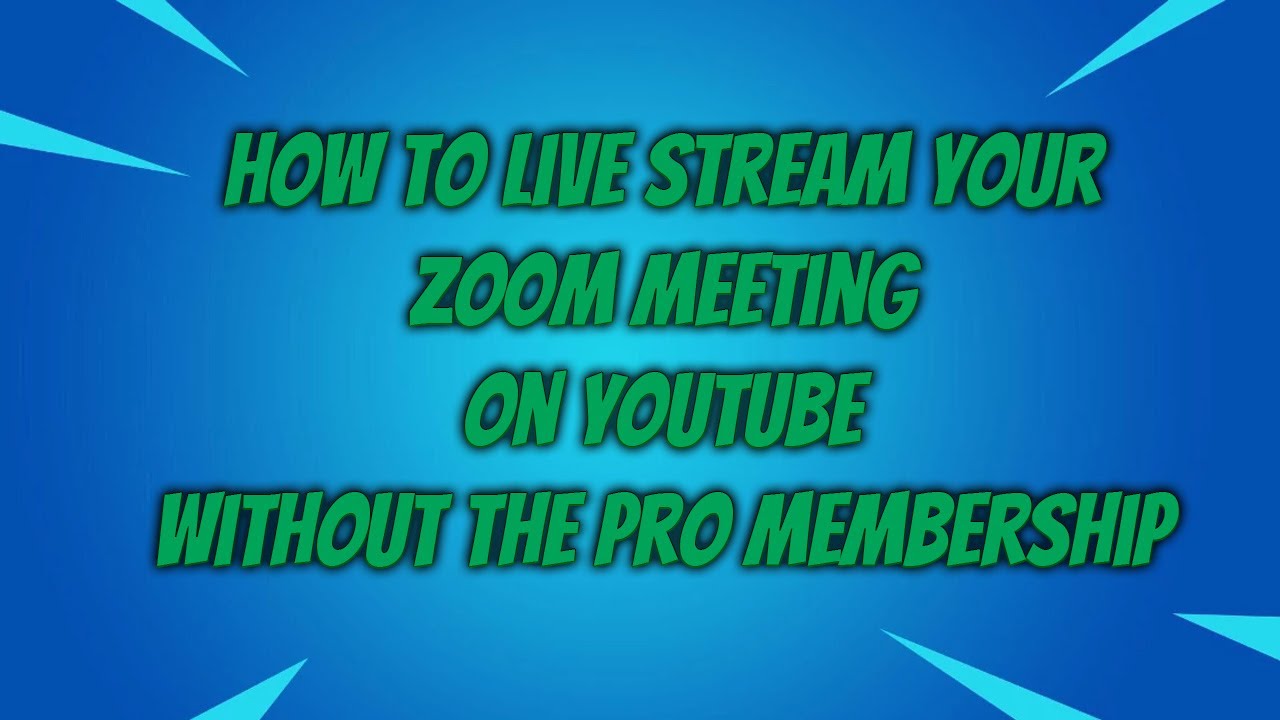 How to Broadcast Your Zoom Meeting on Youtube Without the Pro Membership - 2020