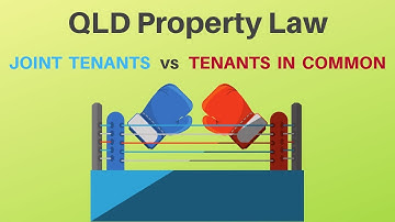 Joint Tenants vs Tenants in Common - What