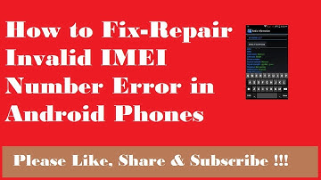 How to Fix Repair Invalid IMEI Number Error in Android Phones