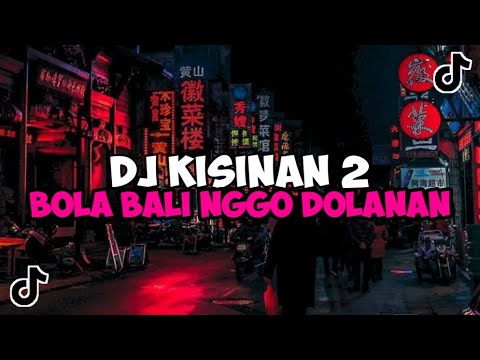 DJ KISINAN 2 || DJ BOLA BALI NGGO DOLANAN JEDAG JEDUG MENGKANE VIRAL TIKTOK
