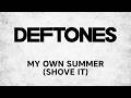 Deftones - My Own Summer (Shove It) (lyrics)
