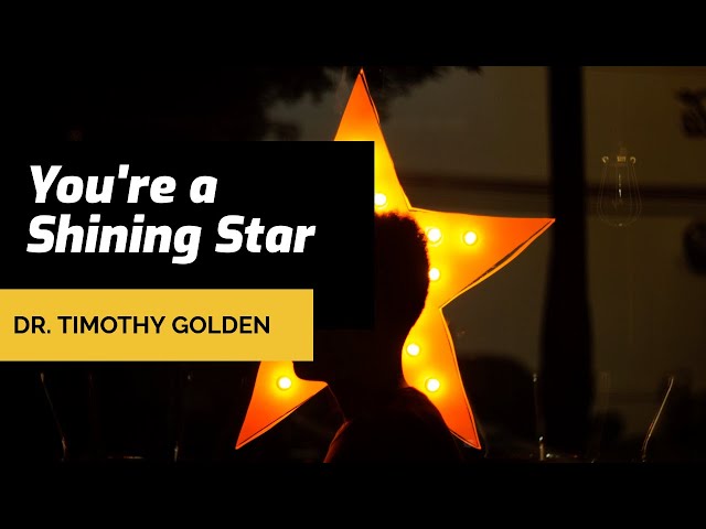 You're a Shining Start - Dr Timothy Golden