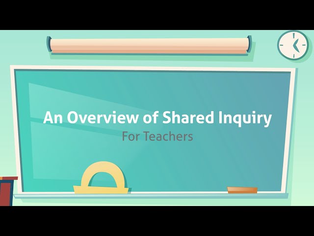 GBF - An Overview of Shared Inquiry - For Teachers