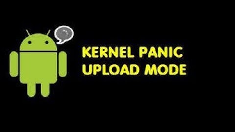 KERNEL PANIC UPLOAD MODE how to solve