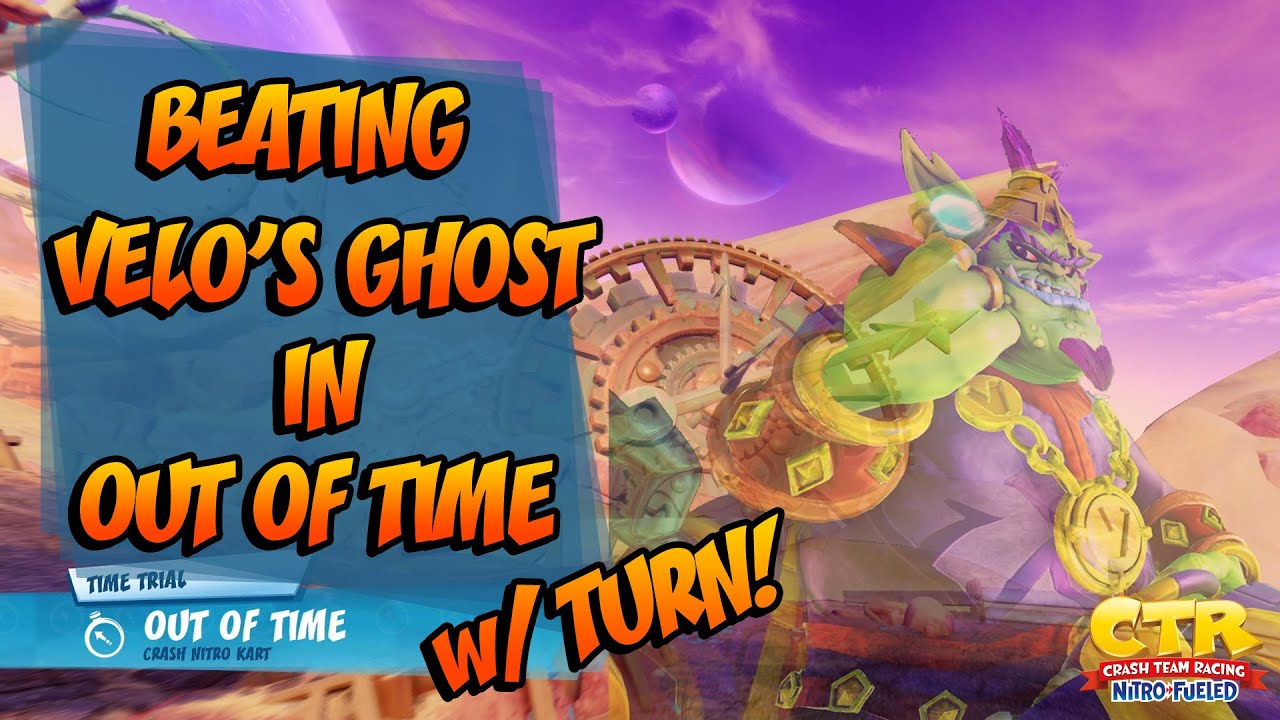 Beating Velo's Ghost in Out of Time with TURN! | Crash Team Racing Nitro Fueled Beating Velo's Ghost in Out of Time with TURN! | Crash Team Racing Nitro Fueled