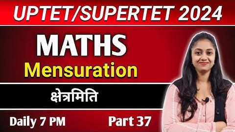 UPTET/SUPER TET 2024 | measurement | AreaDate | bpsc tre 3.0 | Part-37 | maths by Jyoti ma
