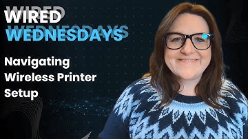 Wired Wednesdays: Navigating Wireless Printer Setup