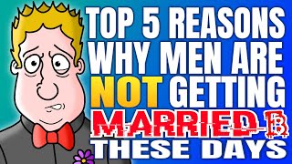 The Top 5 Reasons Why Men Are Not Getting Married These Days. m.g.t.o.w.