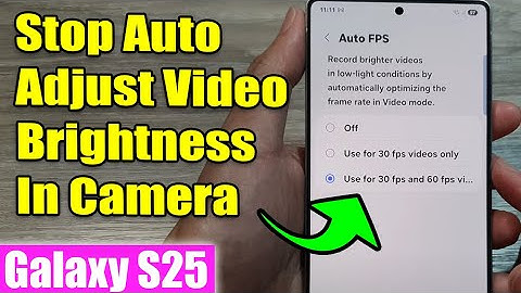 Galaxy S25/S25+/Ultra: How to Stop Auto Adjust Video Brightness In Camera