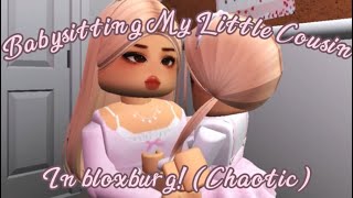 Babysitting My litlle cousin in Bloxburg! (chaotic)