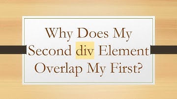 Why Does My Second div Element Overlap My First?
