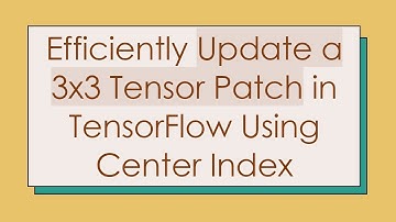 Efficiently Update a 3x3 Tensor Patch in TensorFlow Using Center Index